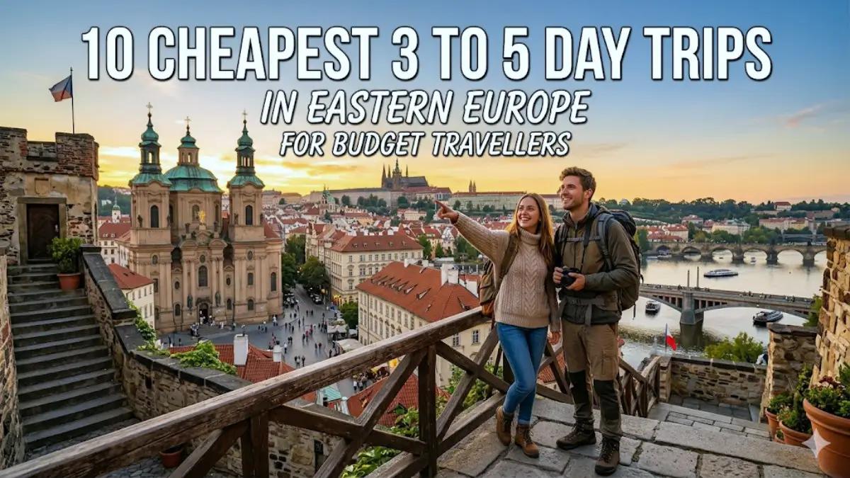 cheapest 3 to 5 day trips in Eastern Europe